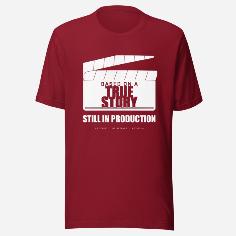 Moviella Based On A True Story, Still In Production Sayings Tee Cardinal